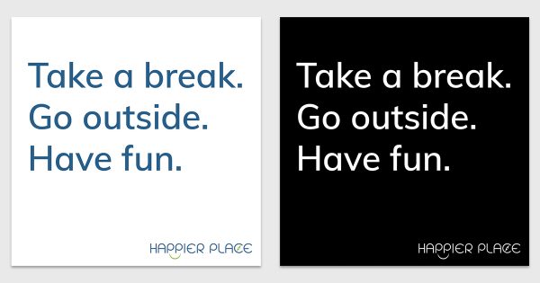Take a break sticker text on white: Take a break. Go outside. Have fun. - Happier Place - H001-STC-TK