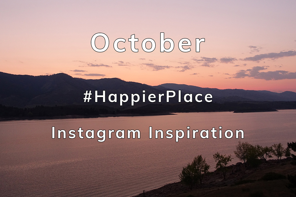 October #HappierPlace Instagram Inspiration