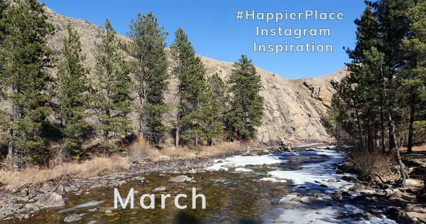 HappierPlace Instagram Inspiration March 2018 from the Poudre River Canyon in Colorado