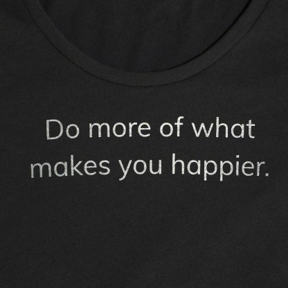 Makes You Happier T-Shirt text - Do more of what makes you happier - white on grey - Happier Place