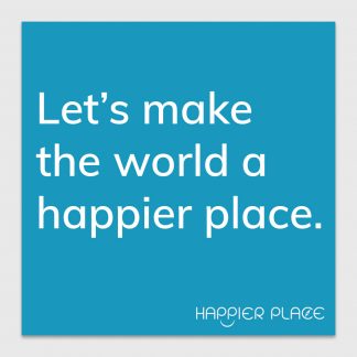 Happier World Sticker - text on blue: Let's make the world a happier place. - Happier Place - H006-STC-LM-BUL