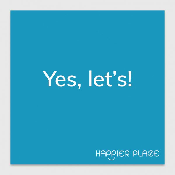 Yes Let's Sticker - text on blue: Yes, let's! - Happier Place - H006-STC-YL-BUL