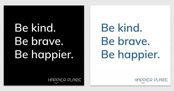 Be kind. Be brave. Be Happier - Happier Place Stickers