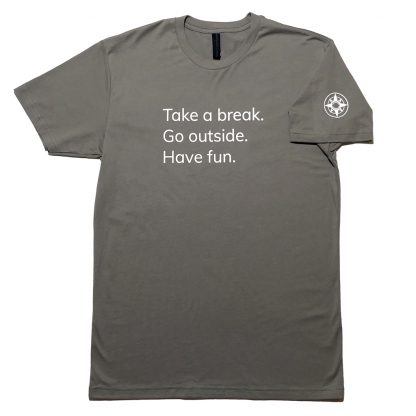 H012-TSH-TK-GY - guys Take A Break T-Shirt - white on warm grey, front: Take A Break. Go outside. Have fun. - Happier Place