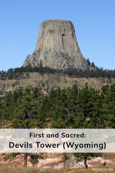 First and Sacred: Devils Tower aka Bear Lodge (Wyoming) #HappierPlace