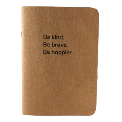 Be kind Be brave notebook - Happier Place