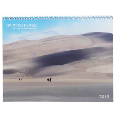 Happier Place 2019 Nature Photography Calendar front cover featuring Great Sand Dunes Colorado