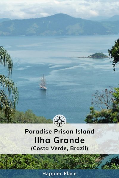 Paradise Prison Island: Ilha Grande (Costa Verde, Brazil)
