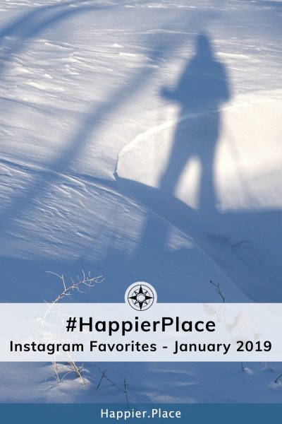 #HappierPlace Instagram Favorites – January 2019