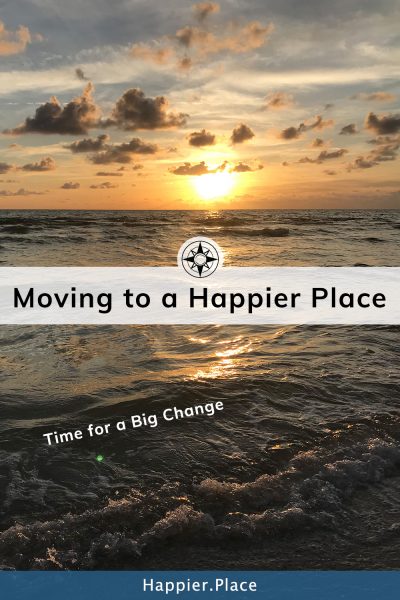 Moving to a Happier Place is a personal choice. We chose living near the beach in Florida.