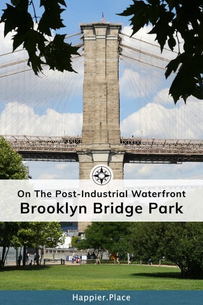 On The Post-Industrial Waterfront: Brooklyn Bridge Park (Brooklyn, NY)