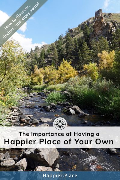The Importance of Having a #HappierPlace of Your Own - and how to find it, declare it and get the most out of it! #happiness #selfcare
