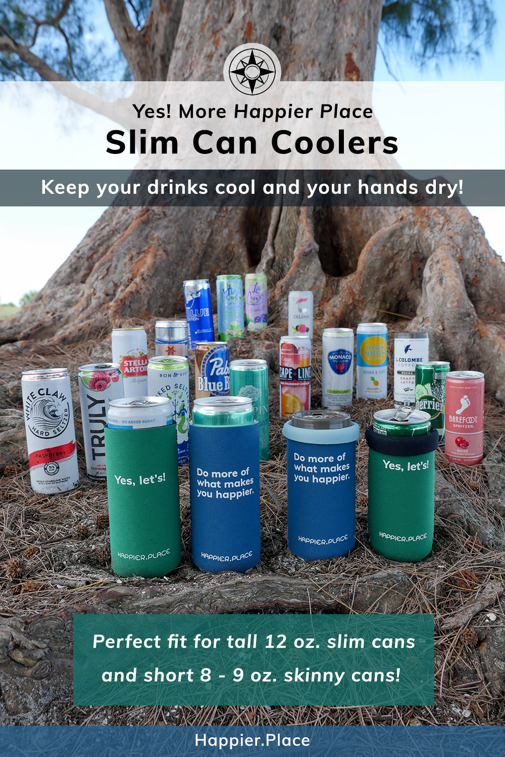 Happier Place Slim can coolers fit 12 oz slim cans for hard seltzers, cocktails, energy drinks, beers and 8 - 9 oz. short cans for wine, coffee