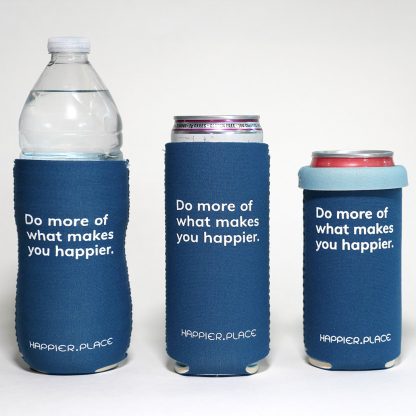 Happier Place Do more of what makes you happier slim can insulator fits bottles, small and tall slim cans