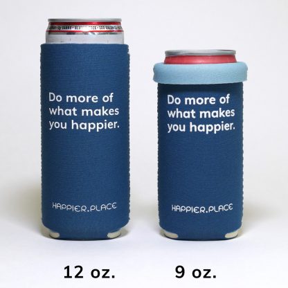 Do more of what makes you happier slim can cozie, Happier Place, indigo blue, fits tall 12 oz and short 8 - 9 oz skinny cans