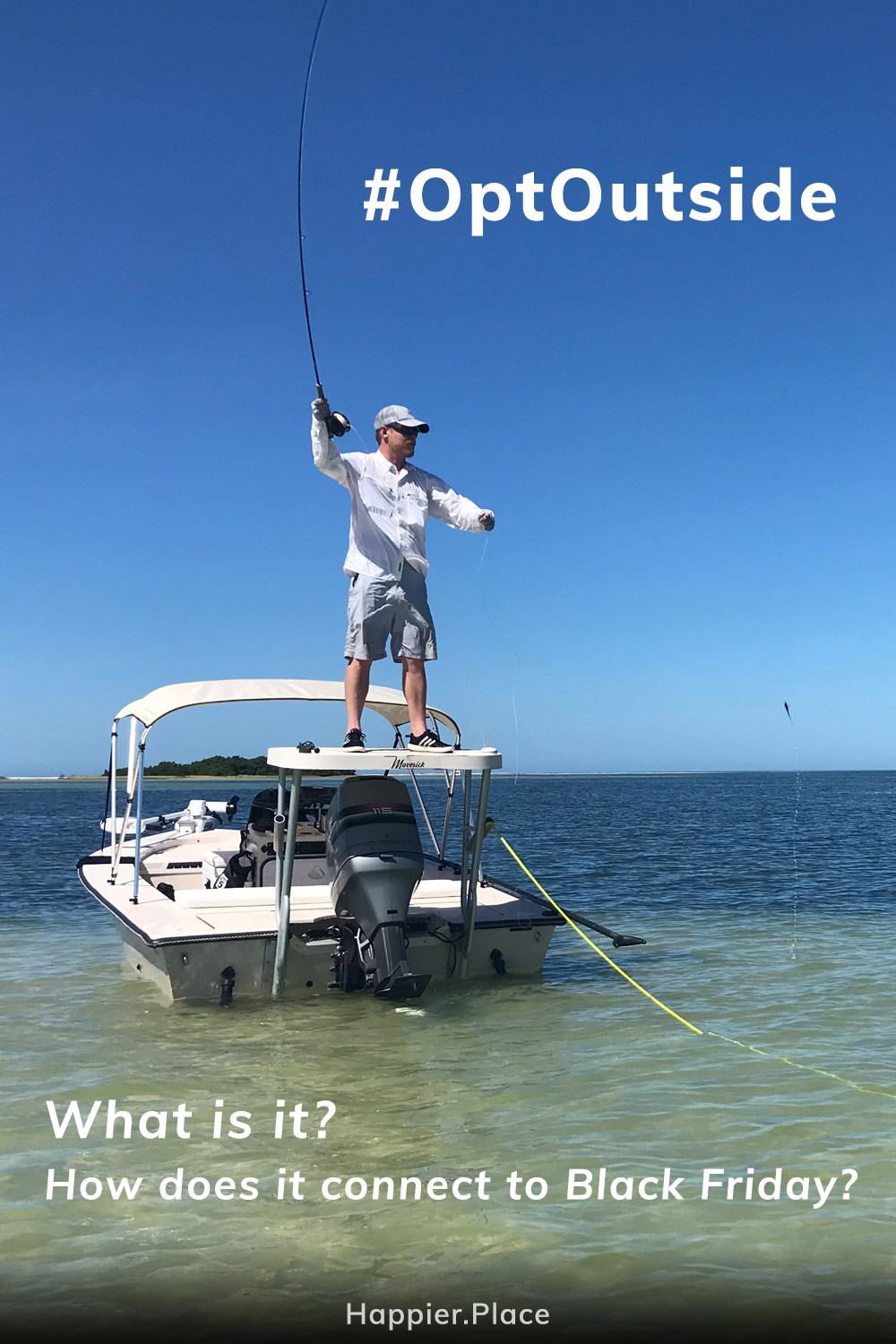 Optoutside, What is it, how does it connect to Black Friday, man flyfishing, boat, skinny water, Florida, Gulf Coast, Scott, HappierPlace