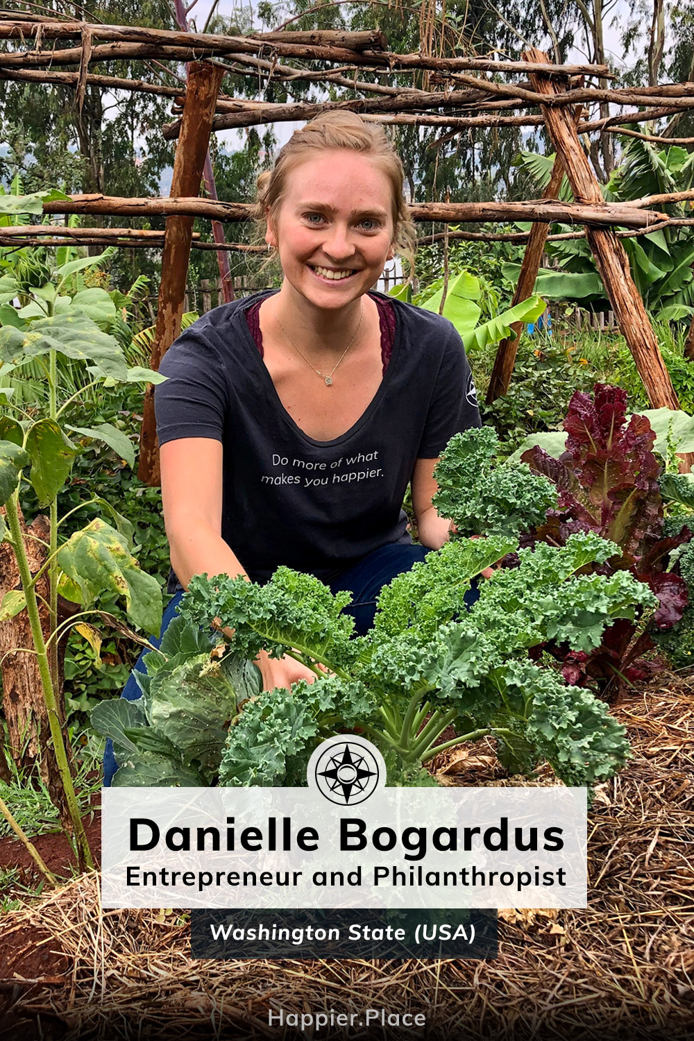 Humanitarian, entrepreneur and philanthropist Danielle Bogardus doing what makes her happier and helping make the world a happier place: working in the garden at an orphan village in Ethiopia. 