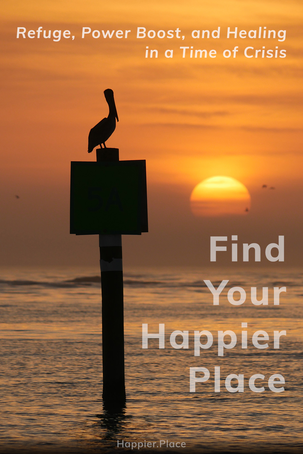 happier healthier tips: find your happier place for refuge, power boost and healing in a time of crisis