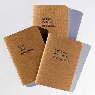 Happier Place pocket-sized Notebook Collection: Be Kind. Be Brave. Be Happier + Stop Look Appreciate + Let's make the world a happier place - Sustainably made, recycled paper, plant-based ink.