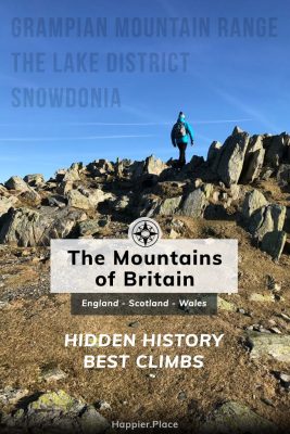 Mountains of Britain, Hidden History and Best Climbs, Grampian Mountain Range in Scotland, The Lake District in England, Snowdonia in Wales, HappierPlace