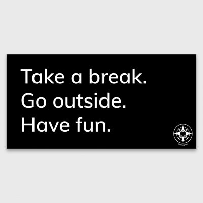 Take a break. Go outside. Have fun. Happier Place bumper sticker, txt214 black