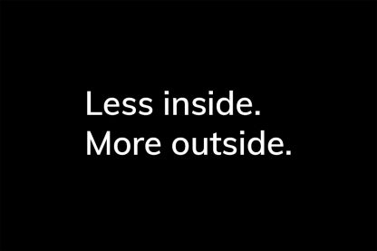 Less inside. More outside. - HappierPlace txt208 black