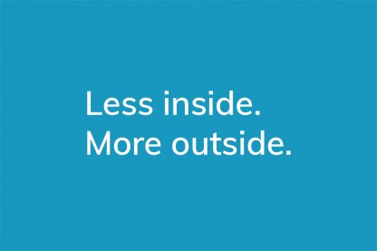 Less inside. More outside. - HappierPlace txt207 blue