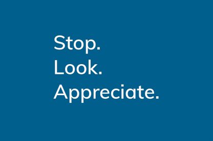 Stop. Look. Appreciate. - HappierPlace txt211 dark blue, greeting card, gratitude moment