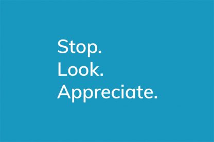 Stop. Look. Appreciate. - HappierPlace txt211 blue