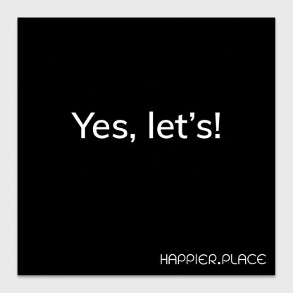 yes, let's - happier place - black