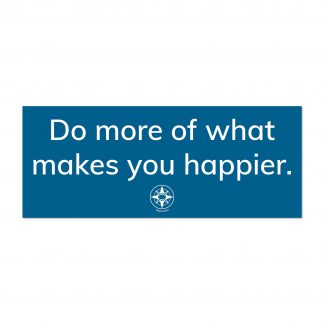 Makes you happier window cling, do more of what makes you happier, white text on blue, happier place, compass logo