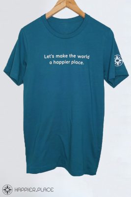 Let's make the world a happier place T-shirt by Happier Place, color: deep teal