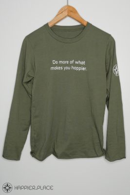 Do more of what makes you happier. Happier Place long sleeve shirt in city green